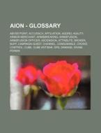 Aion - Glossary: Abyss Point, Accuracy, di Source Wikia edito da Books LLC, Wiki Series