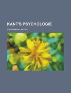 Kant's Psychologie di J. Rgen Bona Meyer, Jurgen Bona Meyer edito da General Books Llc