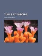 Turcs Et Turquie di Henri Seignobosc edito da General Books Llc