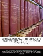 Cancer Research In Minority And Medically Underserved Populations edito da Bibliogov