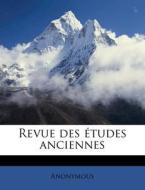 Revue Des Tudes Anciennes di Anonymous edito da Nabu Press