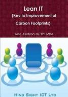 Lean It (key To Improvement Of Carbon Footprints) di Ade Asefeso MCIPS MBA edito da Lulu.com