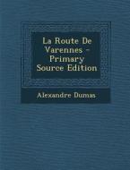 La Route de Varennes di Alexandre Dumas edito da Nabu Press