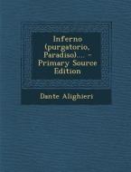 Inferno (Purgatorio, Paradiso).... - Primary Source Edition di Dante Alighieri edito da Nabu Press