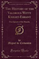 The History Of The Valorous Witty Knight-errant, Vol. 2 Of 3 di Miguel De Cervantes edito da Forgotten Books