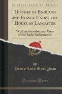 History Of England And France Under The House Of Lancaster di Henry Lord Brougham edito da Forgotten Books