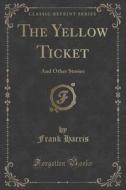 The Yellow Ticket di Professor Frank Harris edito da Forgotten Books
