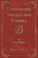 Condensed Novels And Stories (classic Reprint) di Bret Harte edito da Forgotten Books