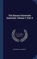 The Kansas University Quarterly, Volume di UNIVERSITY O KANSAS edito da Lightning Source Uk Ltd