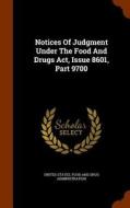 Notices Of Judgment Under The Food And Drugs Act, Issue 8601, Part 9700 edito da Arkose Press
