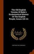 The Old English Version Of Bede's Ecclesiastical History Of The English People, Issues 110-111 edito da Arkose Press