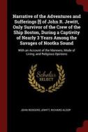 Narrative of the Adventures and Sufferings [!] of John R. Jewitt, Only Survivor of the Crew of the Ship Boston, During a di John Rodgers Jewitt, Richard Alsop edito da CHIZINE PUBN