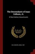 The Descendants Of Isaac Colburn, Jr.: Of West Dedham, Massachusetts edito da Andesite Press