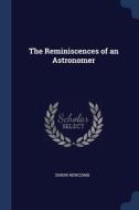 The Reminiscences Of An Astronomer di SIMON NEWCOMB edito da Lightning Source Uk Ltd