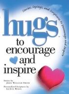 Hugs to Encourage and Inspire: Stories, Sayings, and Scriptures to Encourage and Inspire di John Smith edito da Howard Books