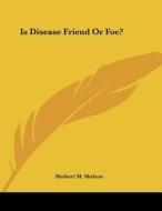 Is Disease Friend or Foe? di Herbert M. Shelton edito da Kessinger Publishing