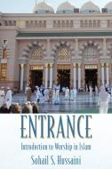 Entrance: Introduction to Worship in Islam di Sohail S. Hussaini edito da OUTSKIRTS PR