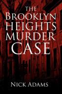 The Brooklyn Heights Murder Case di Nick Adams edito da Xlibris Corporation