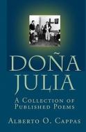 Dona Julia: A Collection of Published Poems di Alberto O. Cappas edito da Createspace