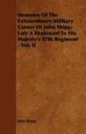 Memoirs Of The Extraordinary Military Career Of John Shipp, Late A lieutenant In His Majesty's 87th Regiment - Vol. II di John Shipp edito da Iyer Press