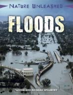 Nature Unleashed: Floods di Louise Spilsbury, Richard Spilsbury edito da Hachette Children's Group