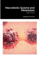 Macrobiotic Quisine and Metastases di Benjamin Schmidt edito da Lulu.com