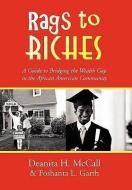 Rags To Riches di Deanita H McCall, Foshanta L Garth edito da Xlibris Corporation
