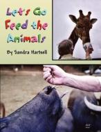 Let's Go Feed the Animals di Sandra Hartsell edito da America Star Books