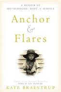 Anchor and Flares: A Memoir of Motherhood, Hope, and Service di Kate Braestrup edito da Blackstone Audiobooks