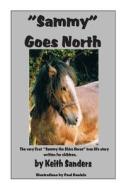 Sammy Goes North: The True Story of Sammy the Shire Horse Leaving His Working Job at a London Brewery and Travelling to the Countryside. di MR R. Keith Sanders edito da Createspace