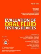 Evaluation of Oral Fluid Testing Devices di National Institute of Standards and Tech edito da Createspace