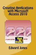 Creating Applications with Microsoft Access 2010 di Edward C. Jones edito da Createspace