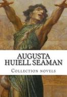 Augusta Huiell Seaman, Collection Novels di Augusta Huiell Seaman edito da Createspace