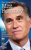 The Delaplaine Mitt Romney - His Essential Quotations di Andrew Delaplaine edito da Createspace