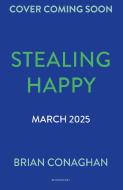 Stealing Happy di Brian Conaghan edito da Bloomsbury Publishing PLC
