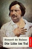 Die Lilie Im Tal di Honore De Balzac edito da Createspace Independent Publishing Platform