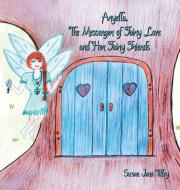 Aryella, the Messenger of Fairy Love and Her Fairy Friends di Susan Jane Tilley edito da IUNIVERSE INC