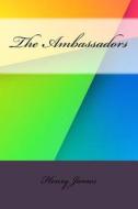 The Ambassadors di Henry James edito da Createspace Independent Publishing Platform