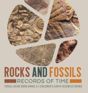 Rocks And Fossils di Baby Professor edito da Speedy Publishing LLC