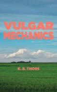 Vulgar Mechanics di K. B. Thors edito da COACH HOUSE BOOKS