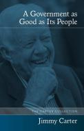 Government as Good as It's People di Jimmy Carter edito da UNIV OF ARKANSAS PR