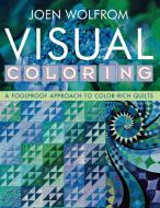 Visual Coloring di Joen Wolfrom edito da C&T Publishing, Inc.