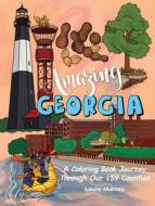 Amazing Georgia: A Coloring Book Journey Through Our 159 Counties di Laura Murray edito da NEWSOUTH BOOKS