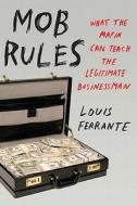 Mob Rules di Louis Ferrante edito da Penguin Putnam Inc