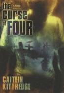 The Curse of Four di Caitlin Kittredge edito da Subterranean Press