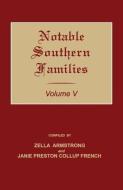 Notable Southern Families. Volume V di Zella Armstrong, Janie Preston Collup French edito da JANAWAY PUB INC