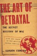 The Art of Betrayal: The Secret History of Mi6 di Gordon Corera edito da PEGASUS BOOKS