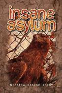 Insane Asylum di Niedria Dionne Kenny edito da America Star Books