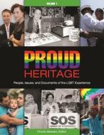 Proud Heritage [3 Volumes]: People, Issues, and Documents of the Lgbt Experience di Chuck Stewart edito da ABC CLIO