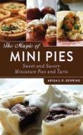 The Magic of Mini Pies di Abigail R. Gehring edito da Skyhorse Publishing